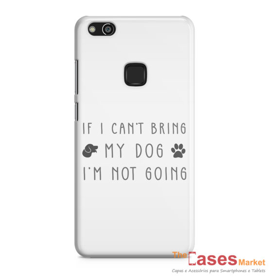 capa huawei If i cant bring my dog im not going