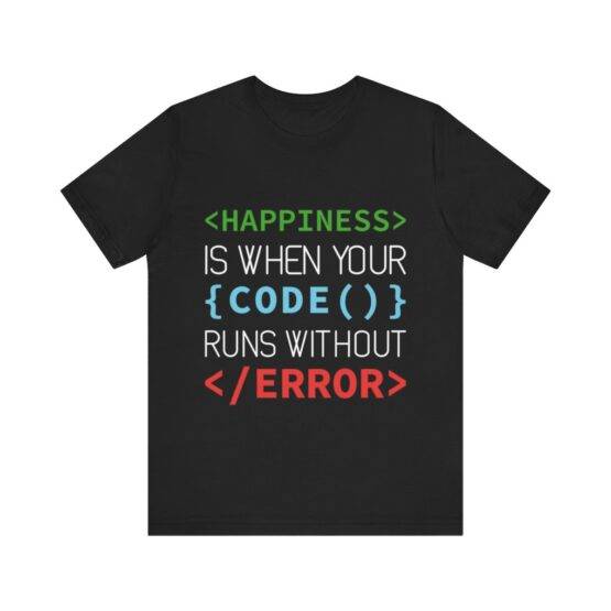 t-shirt happiness is when your code runs without error