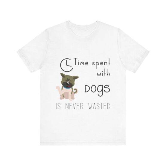 t-shirt time spent with dogs is never wasted (7)