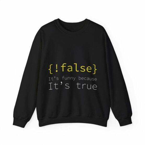 Camisola Sweat unissexo {!false} it's funny because it's true