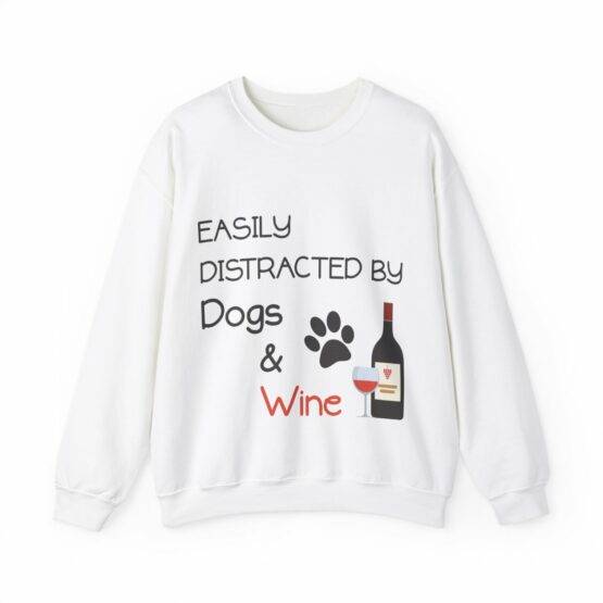 camisola sweat Easily distracted by dogs and wine