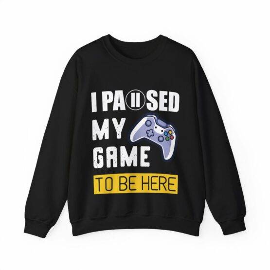 camisola sweat paused my game to be here