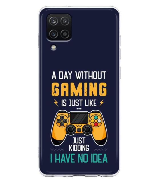 Capa silicone Samsung A12 A day without gaming is just like ...