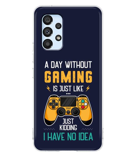 Capa silicone Samsung A53 5G A day without gaming is just like ...