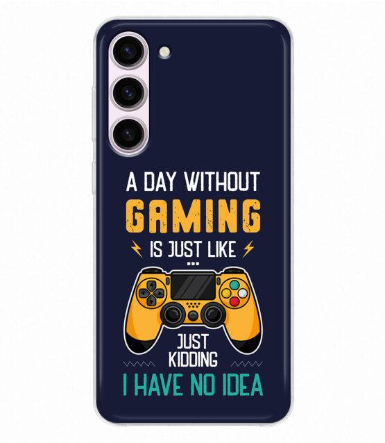 Capa silicone Samsung S23 A day without gaming is just like ...